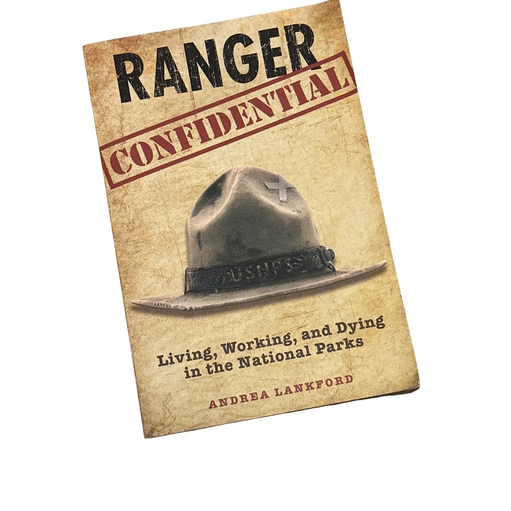 Ranger Confidential: Living, Working, and Dying in the‎ National Parks